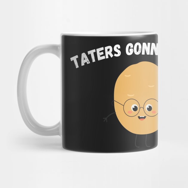 Taters Gonna Tate Funny Potato Tater Tot Foodie Potatoes by WassilArt